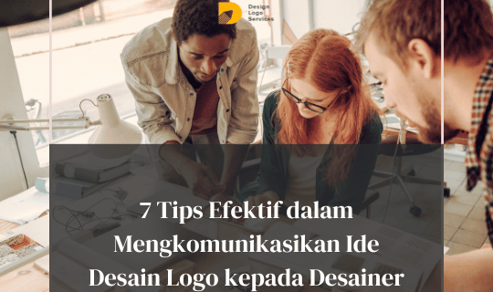 7 Tips Efektif dalam Mengkomunikasikan Ide Desain Logo kepada Desainer