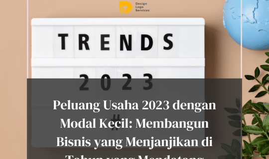 Peluang Usaha 2023 dengan Modal Kecil: Membangun Bisnis yang Menjanjikan di Tahun yang Mendatang